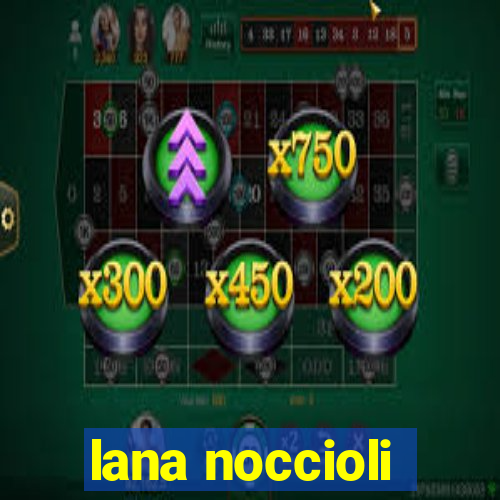 lana noccioli